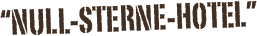 “Null-Sterne-Hotel”