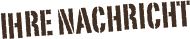 Ihre Nachricht